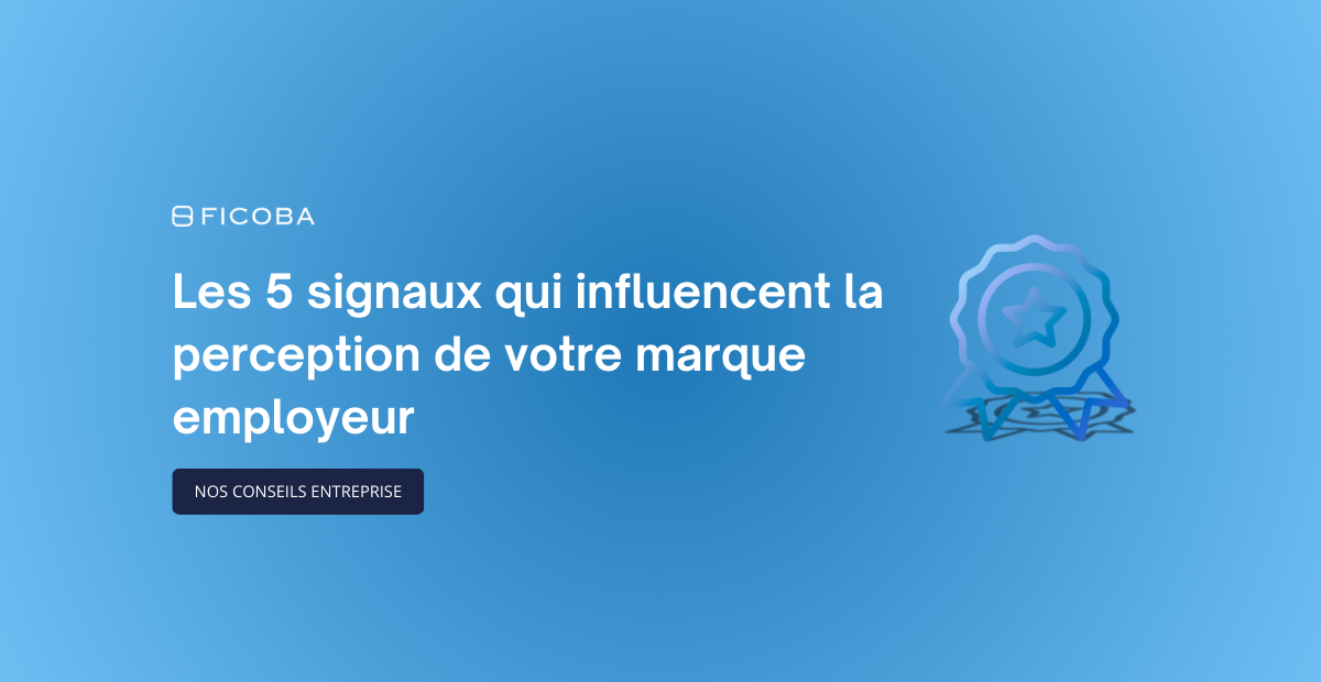 Marque employeur : 5 signaux que les candidats scrutent